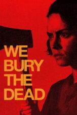 Nonton Film We Bury the Dead Sub Indo